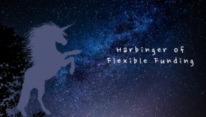Harbinger of Flexible Funding Unicorn